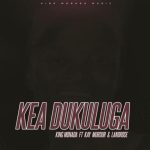 King Monada – Kea Dukuluga ft Kay Murdur x LandRose MP3 Download