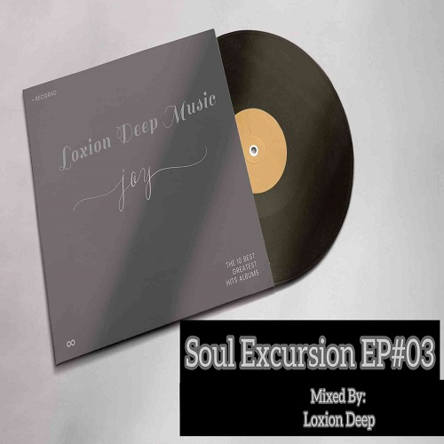 Loxion Deep – Soul Excursion Episode #03 Mix