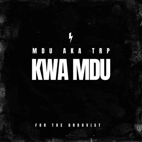Mdu Aka Trp – Kwa Mdu MP3 Download