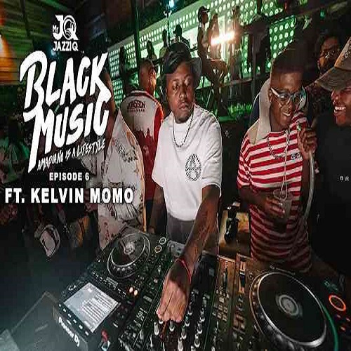 Mr JazziQ x Kelvin Momo – Black Music Mix Episode 6