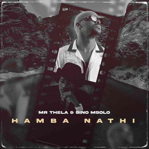 Mr Thela x Sino Msolo – Hamba Nathi MP3 Download