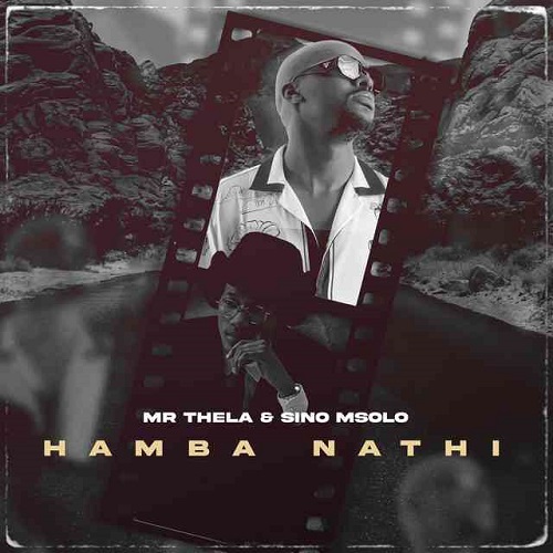 Mr Thela x Sino Msolo – Hamba Nathi