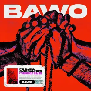 PS DJz x 2woBunnies – Bawo ft HENNYBELIT x Dj Ree MP3 Download