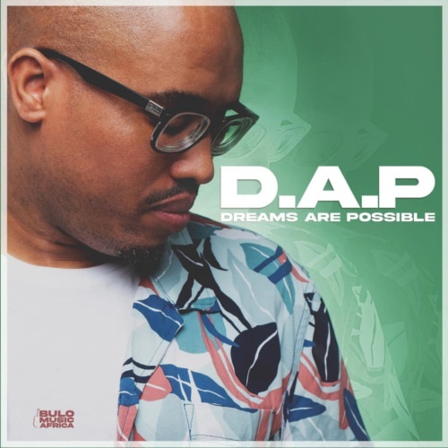 Album: Prince Bulo – D.A.P (Dreams Are Possible)