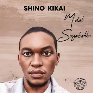 Shino Kikai – Mdali Singabakho Album Download