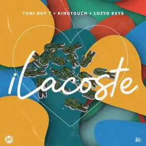 Tumi Boy T, KingTouch x Luzyo Keys – iLacoste