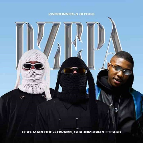 2woBunnies x Ch’cco – Dzepa (ft. ShaunMusiq, Ftears, Marlode x Owams)