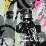 Culprit 001, Ben Da Prince x Lastborn – Changes in My Life MP3 Download