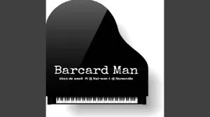 Kabza De Small – Barcard Man (ft. DJ Nsi-man x DJ Namandla)
