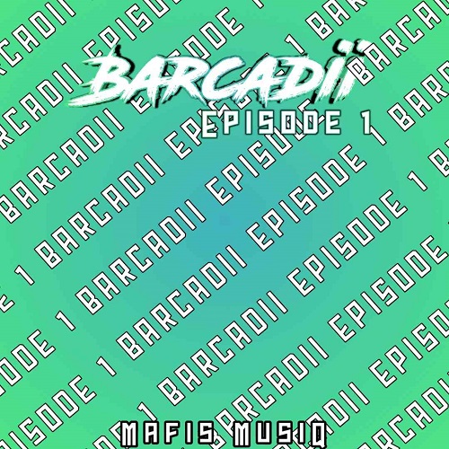Mafis MusiQ – Barcadii Episode 1