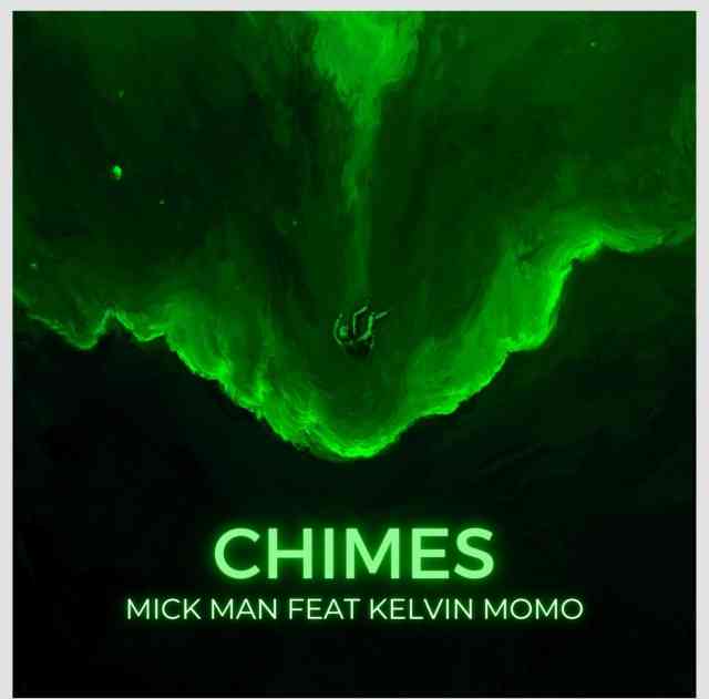 Mick-Man - Chimes ft. Kelvin Momo