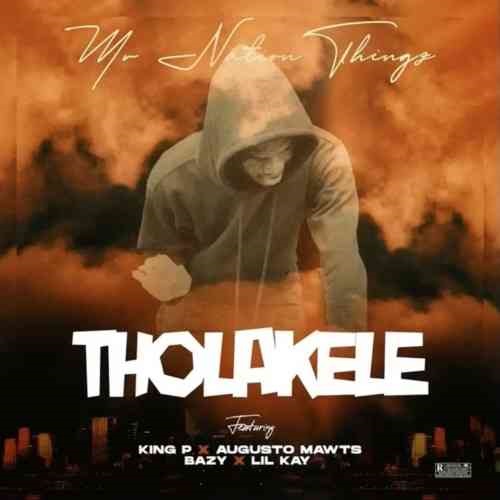 MrNationThingz – Tholakele (ft. Augusto Mawts, Bazy x Lil Kay)