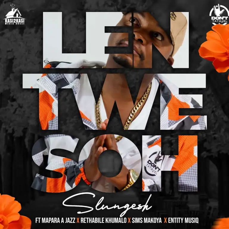 Slungesh – Lentwe Soh (ft. Mapara A Jazz, Rethabile Khumalo, Sims Makoya x Entity MusiQ)