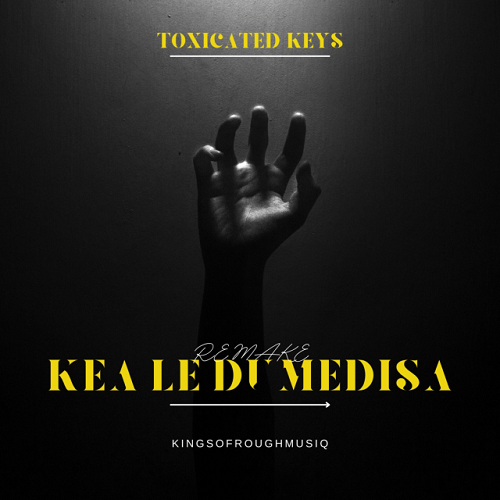 Toxicated Keys – Kea Le Dumedisa (Remake) MP3 Download