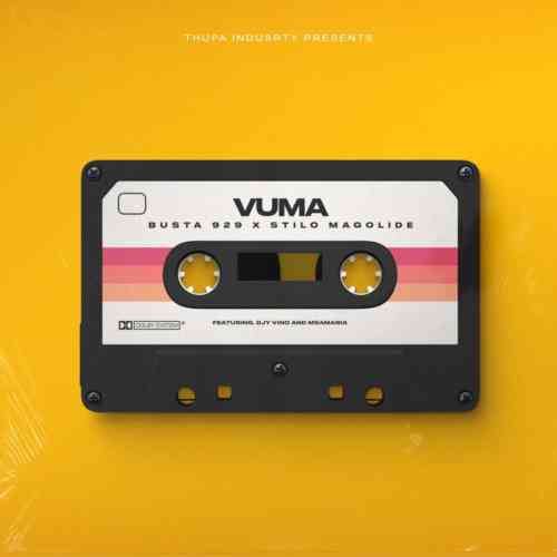 Busta 929 & Stilo Magolide – Vuma ft. Djy Vino & Msamaria