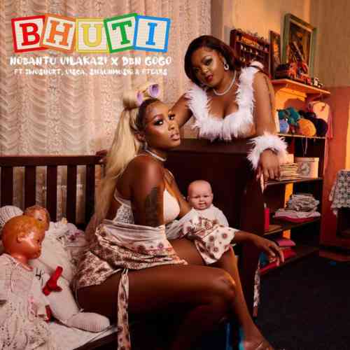 DBN Gogo & Nobantu Vilakazi – Bhuti ft. 2woshort, Visca, ShaunMusiq & FTears