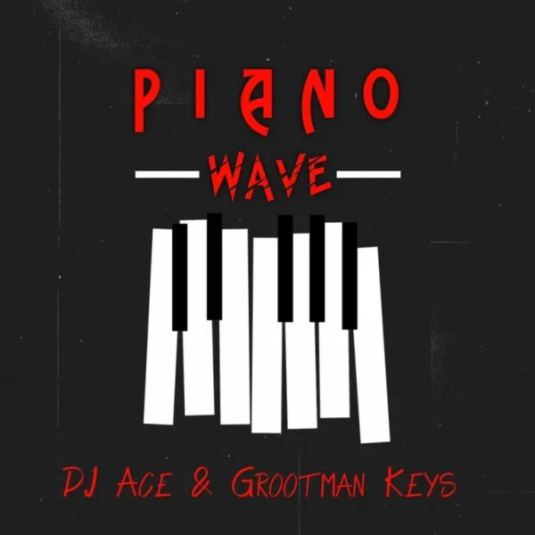 DJ Ace & Grootman Keys – Piano Wave (Album)