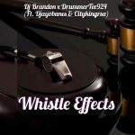 Dj Brandon01 – Whistle Effects 2.0 ft. Dj Ayobanes, DrummeRTee924 & Citykingrsa