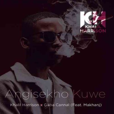 Gaba Cannal x Khalil Harrison – Angisekho Kuwe