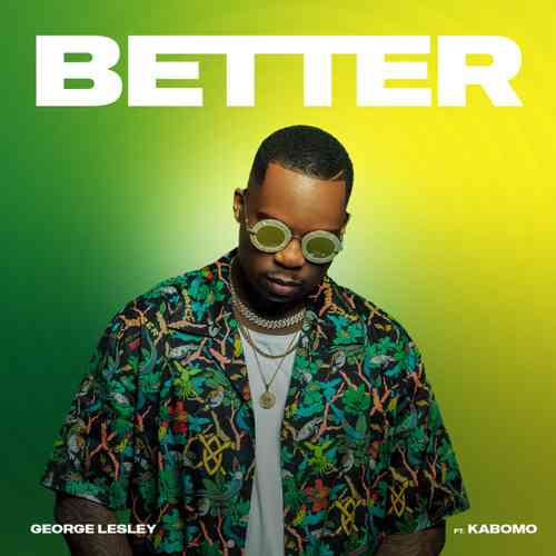 George Lesley - Better ft. Kabomo