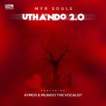 MFR Souls – uThando 2.0 ft. Aymos & Mlindo The Vocalist