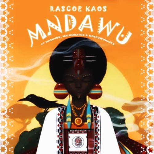 Rascoe Kaos – Mndawu ft. Mashudu, MalumNator & Moscow On Keys