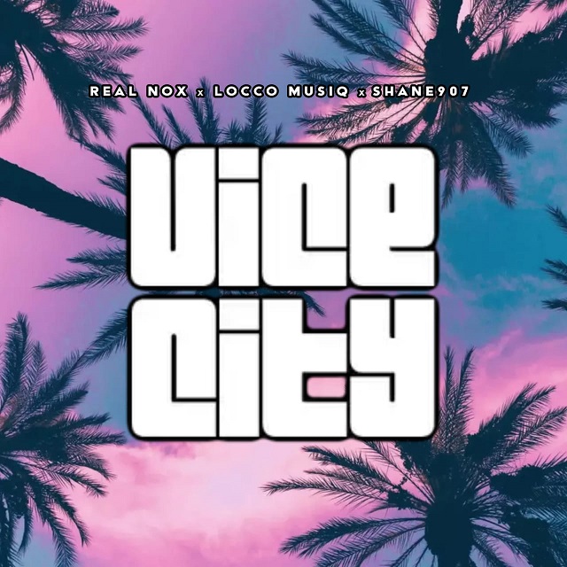 Real Nox x Locco Musiq & Shane907 - Vice City