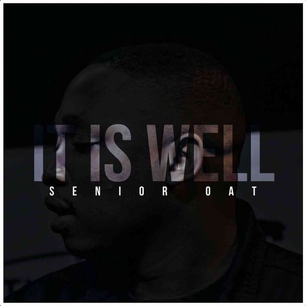 LYRICS: Senior Oat – It Is Well ft. Oliphant Gold & Romeo ThaGreatwhite