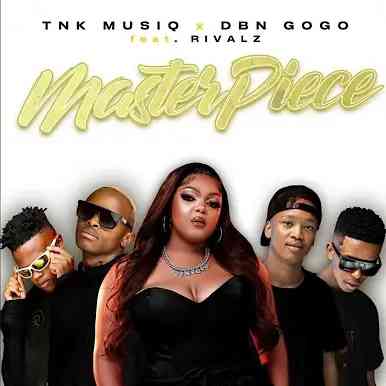 TNK MusiQ & DBN Gogo – Masterpiece ft. Rivalz