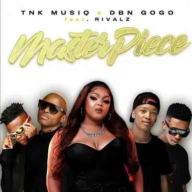 TNK MusiQ & DBN Gogo – Masterpiece ft. Rivalz