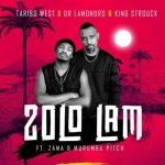Taribo West & Dr. Lamondro & King Strouck – Zolo Lam ft. Zama & Murumba Pitch