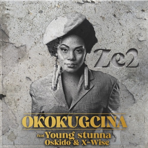 Ze2 – Okokgcina ft. Young Stunna, Oskido & X-Wise