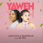 Asemahle & Qhawekazi – Yaweh ft. DJ TPZ