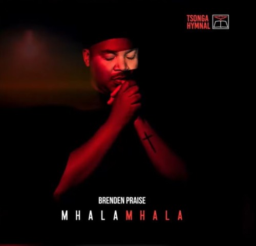 ALBUM: Brenden Praise – Mhalamhala