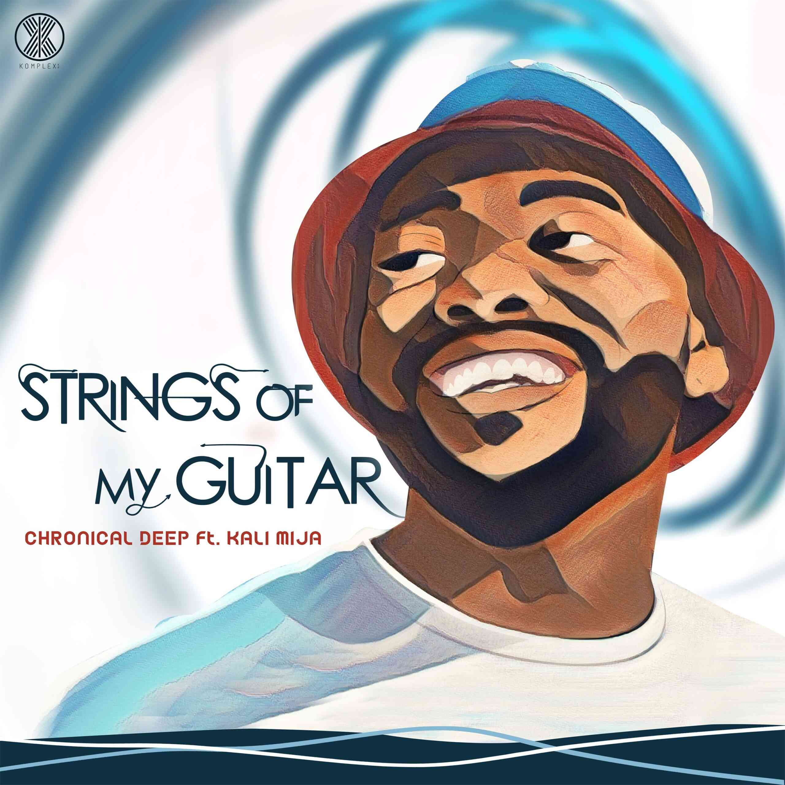 Chronical Deep – Strings Of My Guitar ft. Kali Mija