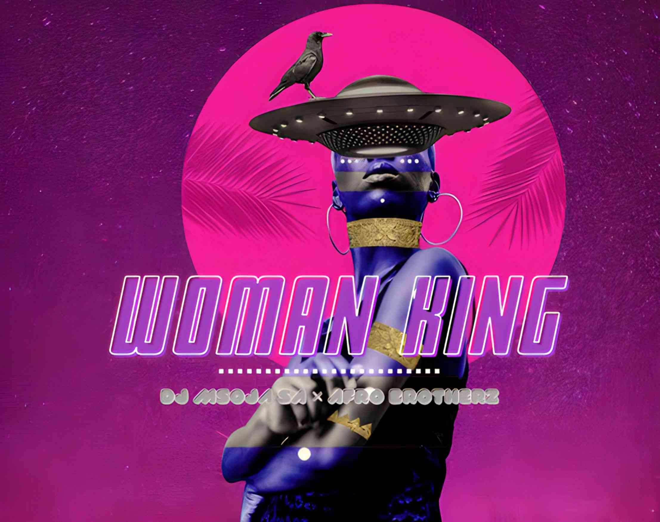 Dj Msoja SA & Afro Brotherz – Woman King