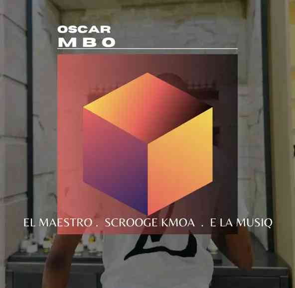 El Maestro – Osca Mbo ft. Scrooge KmoA & E La MusiQ