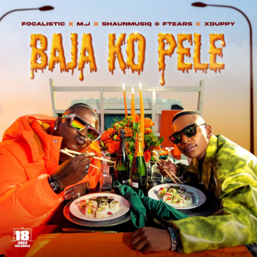 LYRICS: Focalistic & M.J – Baja Ko Pele