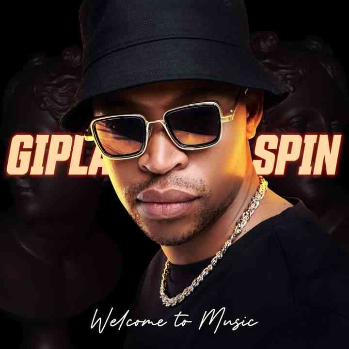 ALBUM: Gipla Spin – Welcome To Music