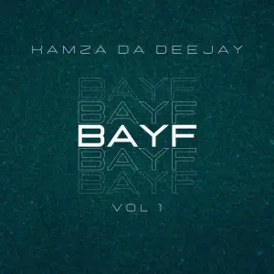 EP: Kamza Da Deejay – BAYF Vol. 1