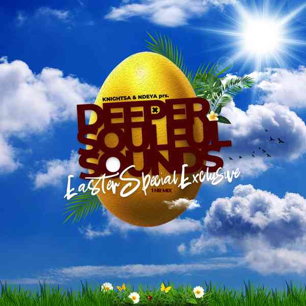 Knight SA & Ndeya – Easter Special Exclusive Mix (2023 Edition)