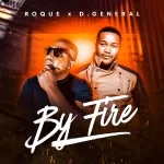 Roque & D.General – By Fire EP