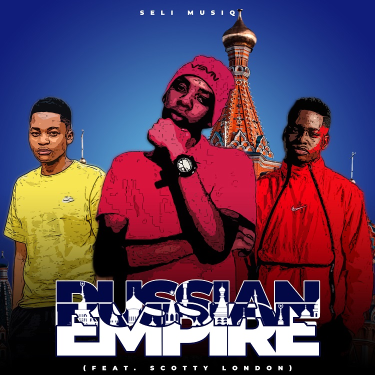 Seli MusiQ – Russian Empire ft. Scotty London