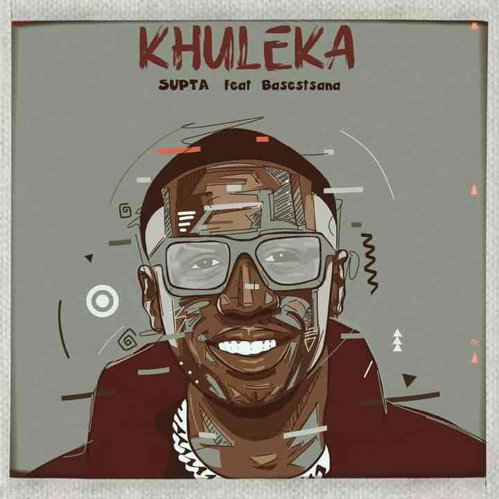 SUPTA – Khuleka ft. Basetsana