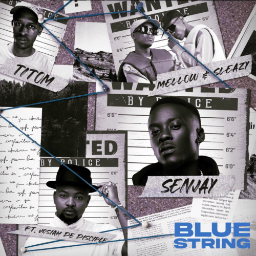 Senjay, Mellow & Sleazy & TitoM – Blue String ft. Josiah De Disciple