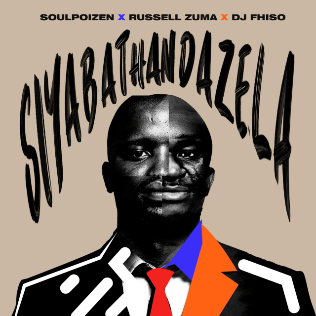 SoulPoizen – Siyabathandazela ft. Russell Zuma & DJ Fhiso