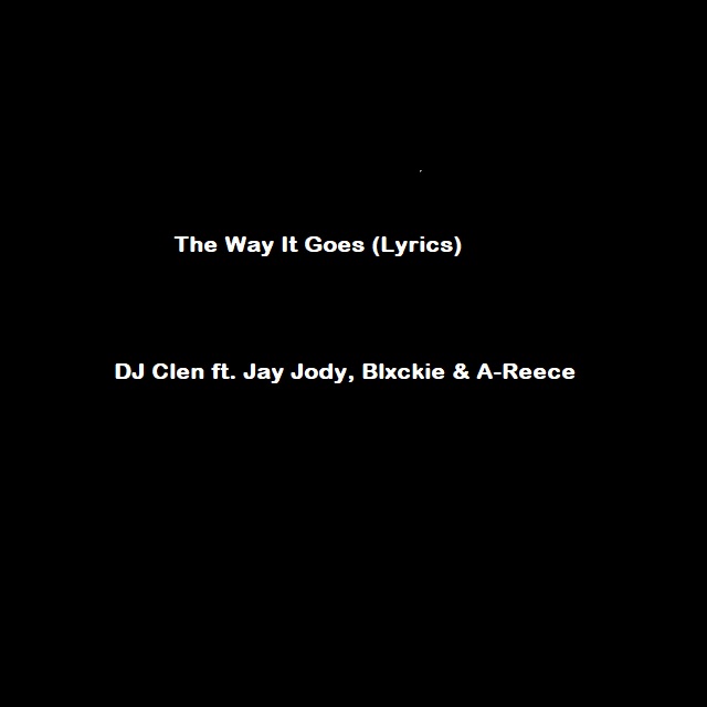 The Way It Goes Lyrics - DJ Clen