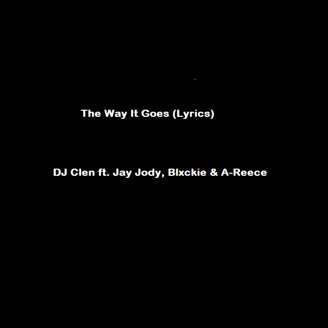 The Way It Goes Lyrics – DJ Clen