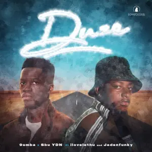 9umba-Sbu-YDN-Duze 9umba & Sbu YDN – Duze (ft. ilovelethu & Jadenfunky)
