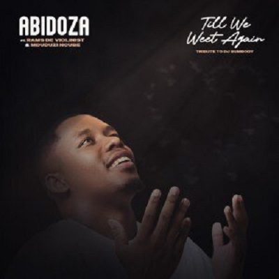 Video: Abidoza – Till We Meet again (Tribute to DJ Sumbody)